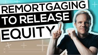 Remortgaging to Release Equity [upl. by Fates413]