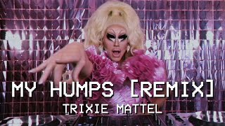 My Humps Trixie Mattel Remix [upl. by Elvina]