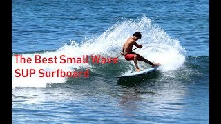 The BEST Small Wave SUP Surfboard [upl. by Adara]