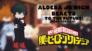 Aldera Junior High reacts to the future  Dead Deku AU  WIP  Read Desc [upl. by Eiznyl]