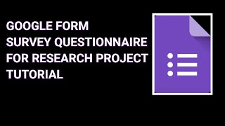 CREATING SURVEY QUESTIONNAIRE USING GOOGLE FORM FOR RESEARCH PROJECT TUTORIAL [upl. by Snyder]