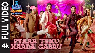 Full Video Pyaar Tenu Karda Gabru Shubh Mangal Zyada Saavdhan Ayushmann Jeetu Yo Yo Honey Singh [upl. by Ratcliff]