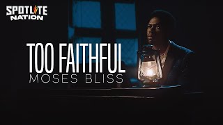 MOSES BLISS  TOO FAITHFUL Official Video [upl. by Adnamaa494]