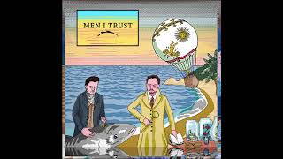 Men I Trust  Men I Trust Full Album HQ [upl. by Nona]