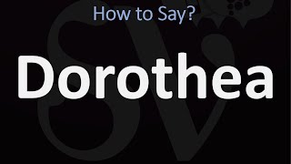 How to Pronounce Dorothea CORRECTLY [upl. by Aihsoj]