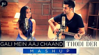 Gali Mein Aaj Chand Nikla  Tu Thodi Der  HalfGirlfriend  SinghUnplugged Ft Kuhu  Mashup [upl. by Gibeon615]