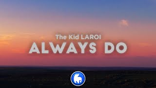 The Kid LAROI  ALWAYS DO Clean  Lyrics [upl. by Enirolf]