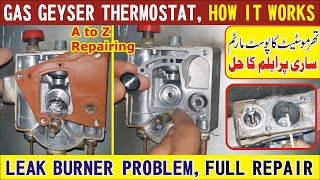 Thermostat Full Repair of Gas Geyser  Working  Leaks  Burner  Pilot  Cell  Thermocouple Fault [upl. by Nogras]