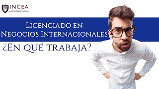 ¿En Qué Trabaja un Licenciado en Negocios Internacionales [upl. by Jesh658]