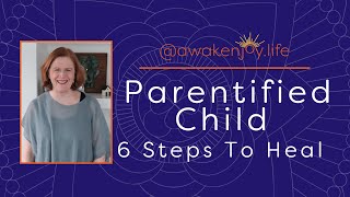 Parentified Child 6 Steps to Heal If You Were Parentified As A Child [upl. by Namharludba464]