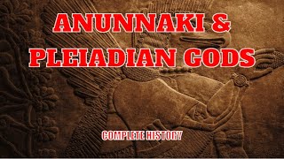 Complete History of The Anunnaki amp Pleiadian Gods UPDATED [upl. by Evaleen]