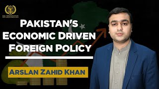 Pakistans Economic Driven Foreign Policy  Arslan Zahid Khan  Current Affairs [upl. by Ajiat]