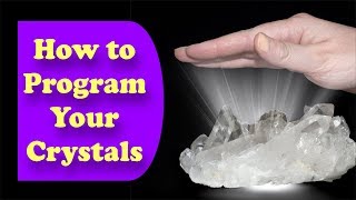 How To Program Your Crystals  Easy Steps For Beginners [upl. by Gwen452]