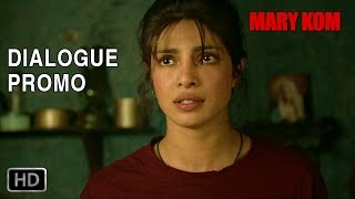 Magnificent Mary  Dialogue Promo 1  Mary Kom  Priyanka Chopra  In Cinemas NOW [upl. by Laud]