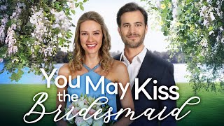 YOU MAY KISS THE BRIDESMAID Full Movie  Romance Movies  Girls Night In Movies [upl. by Smiga]