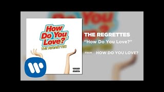 THE REGRETTES  How Do You Love Official Audio [upl. by Tenenbaum]