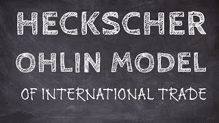 The Heckscher Ohlin Model of International Trade [upl. by Ecinej]