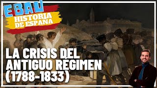 LA CRISIS DEL ANTIGUO RÉGIMEN 17881833  Historia de España 🇪🇸 [upl. by Larkin746]