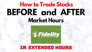 How to Trade Stocks BEFORE and AFTER Market Hours  Extended Trading in Fidelity [upl. by Akimehs]