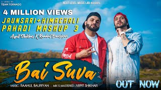 Bai Suva  Pahadi Mashup 3  Arpit Shikhar ft Raahul Bauriyan  Next Level Music lab [upl. by Aihsek]