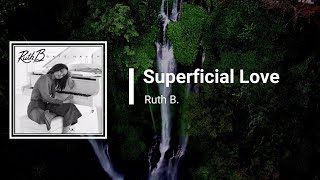 Ruth B  Superficial Love  Single Version Lyrics [upl. by Domash589]