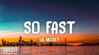 Lil Mosey  So Fast Lyrics [upl. by Aivul]