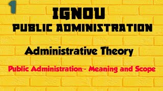 Public Administration Meaning amp Scope  IGNOU  Administrative Theory [upl. by Quiteris832]