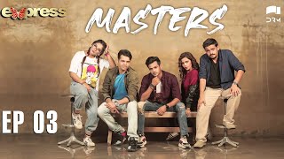 Pakistani Drama  Masters  Episode 3  IAA1O  Express TV Dramas [upl. by Jania]