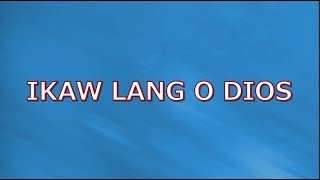 IKAW LANG O DIOS with LYRICS [upl. by Redyr39]