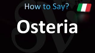 How to Pronounce Osteria Italian [upl. by Sindee]