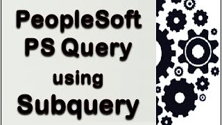 PeopleSoft PS Query  Subquery [upl. by Esdnyl]