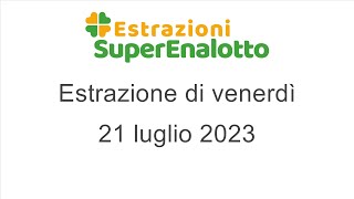 Estrazione del SuperEnalotto di venerdì 21 luglio 2023 [upl. by Pitt]