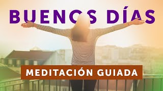 MEDITACIÓN de la mañana  Comienza el día con energía optimismo y conciencia [upl. by Anerrol]