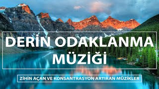 Derin Odaklanma ve Konsantrasyon Müziği  Zihin Açan ve Konsantrasyon Artıran Müzikler [upl. by Ellehsor]