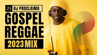 BEST GOSPEL REGGAE MIX 2023  DJ Proclaima Gospel Reggae Selector [upl. by Yetsirhc873]