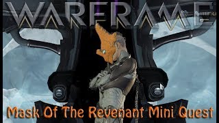 Warframe  Mask Of The Revenant Mini Quest [upl. by Sileas789]