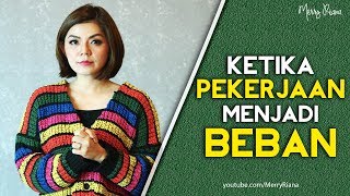 KETIKA PEKERJAAN MENJADI BEBAN Video Motivasi  Spoken Word  Merry Riana [upl. by Wiley]