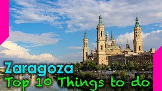 Top 10 Things To Do In Zaragoza Spain [upl. by Gallagher811]