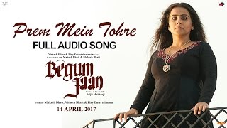 Prem Mein Tohre  Audio Song  Begum Jaan  Asha Bhosle  Anu Malik  Vidya Balan  Srijit Mukherji [upl. by Veta]