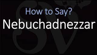 How to Pronounce Nebuchadnezzar CORRECTLY [upl. by Cathi]