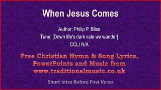 When Jesus Comes  Hymn Lyrics amp Music [upl. by Htebilil62]