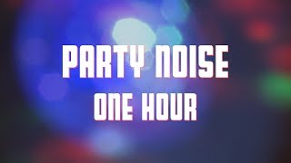 Party Noise 1 Hour Party Ambience [upl. by Willyt]