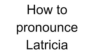 How to Pronounce Latricia English [upl. by Jarrad]