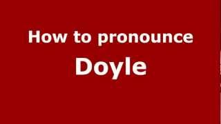 How to Pronounce Doyle  PronounceNamescom [upl. by Urbannai]