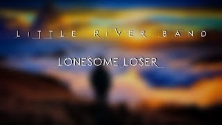 Little River Band  Lonesome Loser HD lyrics [upl. by Abihsat7]