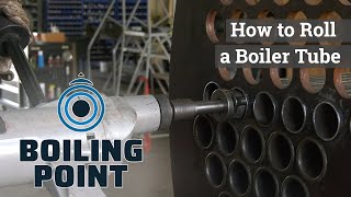 How to Roll a Boiler Tube  Boiling Point [upl. by O'Neill]