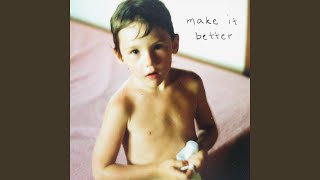 Make It Better [upl. by Alecia]