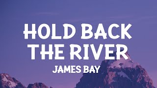 James Bay  Hold Back the River Lyrics [upl. by Bradney296]