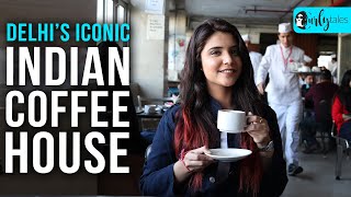 Delhis Connaught Place Is Home To Iconic Indian Coffee House  Curly Tales [upl. by Aloysia]