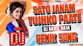 Sato Janam Tujhko Paate Gori Tere  DJ REMIX SONG  Full Dance Tapori Mix  Dj Akhil Raja [upl. by Imorej832]